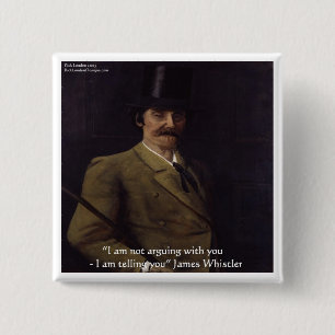 Chapa Cuadrada Comillas de James Whistler "Te lo estoy diciendo"