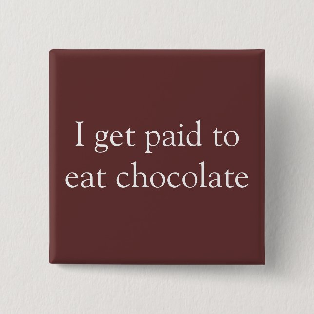 Chapa Cuadrada Consigo pagado comer el chocolate (Anverso)