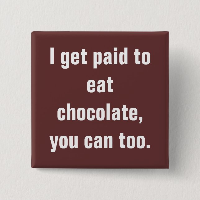 Chapa Cuadrada Consigo pagado comer el chocolate, usted puedo (Anverso)