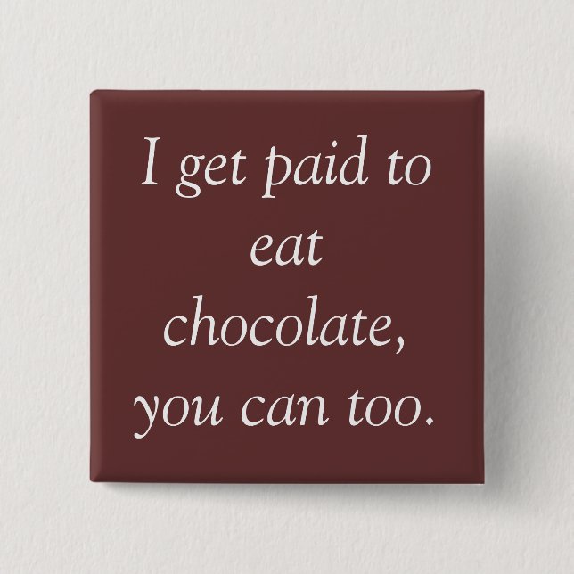 Chapa Cuadrada Consigo pagado comer el chocolate, usted puedo (Anverso)