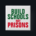 Chapa Cuadrada Construir escuelas no prisiones<br><div class="desc">Construir escuelas y no cárceles.</div>