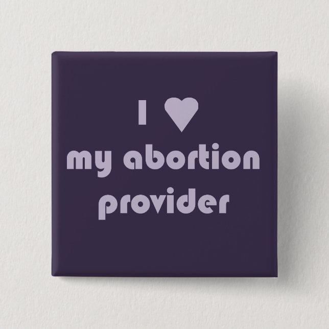 Chapa Cuadrada Corazón I mi proveedor del aborto (Anverso)