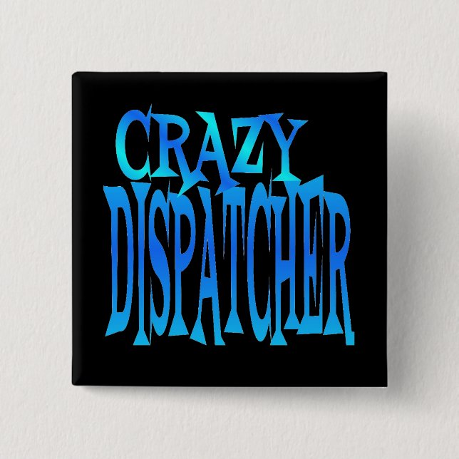Chapa Cuadrada Crazy Dispatcher (Anverso)