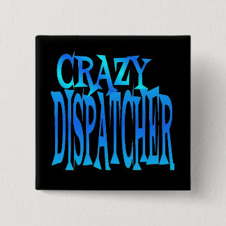 Chapa Cuadrada Crazy Dispatcher