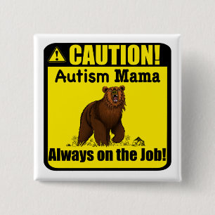 Chapa Cuadrada "¡Cuidado, Autismo Mamá Grizzly...!" Pañón de 