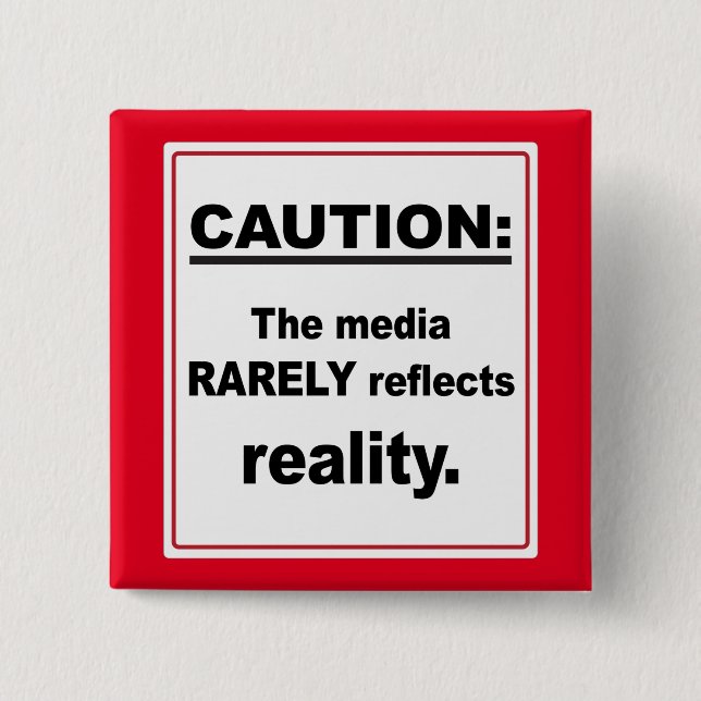 Chapa Cuadrada Cuidado, Los Medios Raramente Reflejan La Realidad (Anverso)