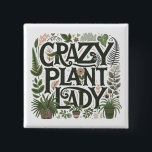 Chapa Cuadrada Dama de planta loca<br><div class="desc">El botón de humor de la señora loca de la planta,  que presenta tipo decorativo y vegetación y plantas frondosas. Dáselo a un ávido amante de las plantas,  jardinero,  paisajista. Un producto perfecto para un vivero.</div>