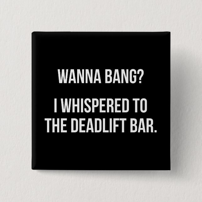 Chapa Cuadrada Deadlift Bar, Wanna Bang - Funny Novedad Workout (Anverso)