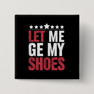 Chapa Cuadrada Déjame Ponerme Mis Zapatos Frase Divertida de Trum