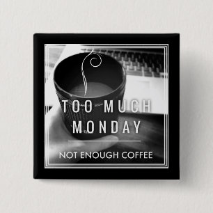 Chapa Cuadrada Demasiado lunes no bastante café