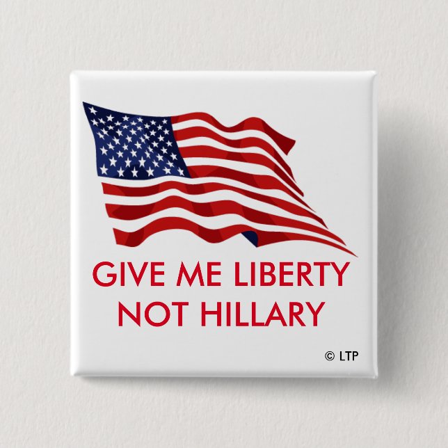 CHAPA CUADRADA DÉME LA LIBERTAD NO HILLARY (Anverso)