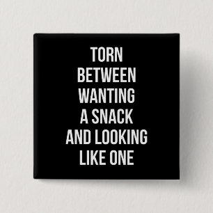 Chapa Cuadrada Desgarrado entre querer y parecer un bocadillo, di