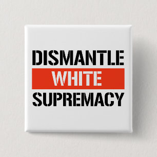 Chapa Cuadrada Desmandar la supremacía blanca