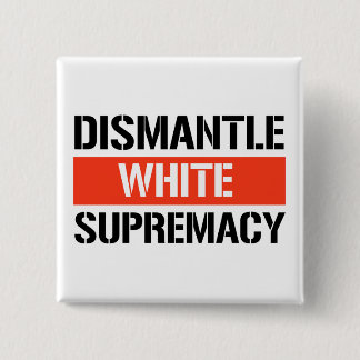 Chapa Cuadrada Desmandar la supremacía blanca