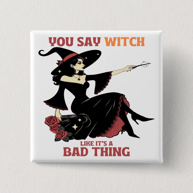 Chapa Cuadrada Dices Bruja como si fuera algo malo (Anverso)