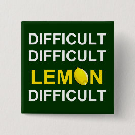 Chapa Cuadrada "Difícil, difícil, limón, difícil"