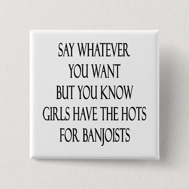 Chapa Cuadrada Diga Lo Que Quiera, Pero Sabe Que Los Chicas Tiene (Anverso)