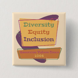 Chapa Cuadrada Diversity Equity Inclusion; American Values 1964 P