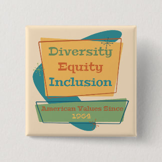 Chapa Cuadrada Diversity Equity Inclusion; American Values 1964 Y