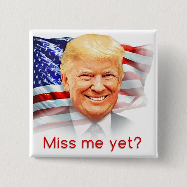 Chapa Cuadrada ¿Donald Trump ya me ha echado de menos? (Anverso)
