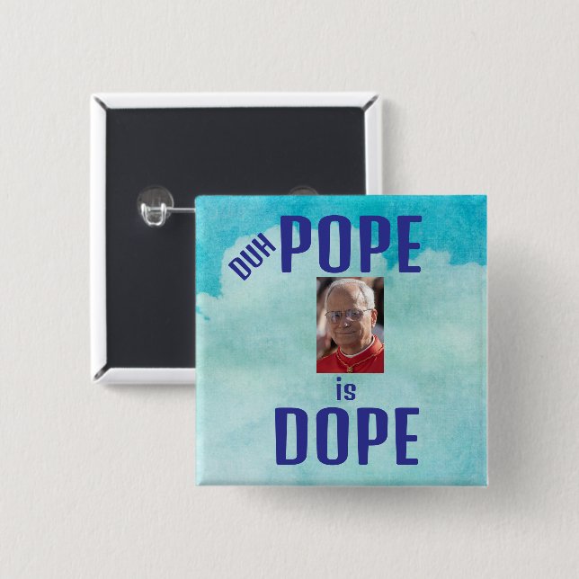 Chapa Cuadrada Duh Pope is Dope Button (Anverso y reverso)