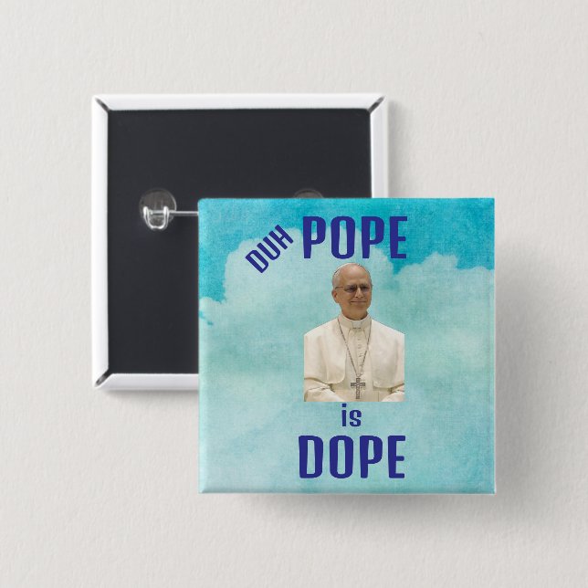 Chapa Cuadrada Duh Pope is Dope Button (Anverso y reverso)
