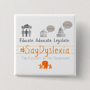 Chapa Cuadrada Eduque. Adocate. Legisle. #SayDyslexia
