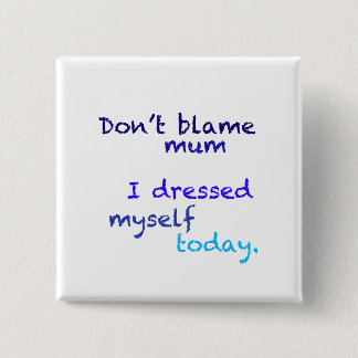 Chapa Cuadrada El azul I se vistió abotona hoy