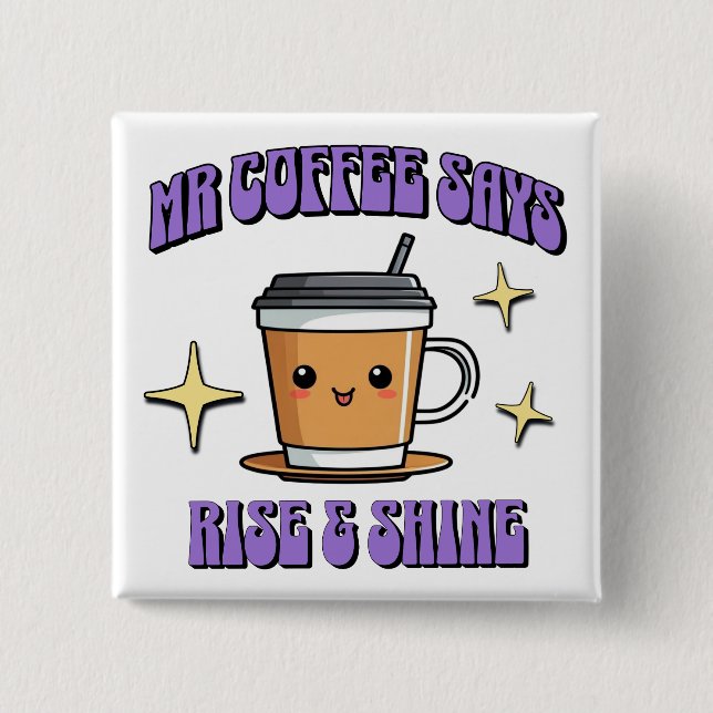 Chapa Cuadrada El Sr. Café Dice Levántate y Brilla (Anverso)