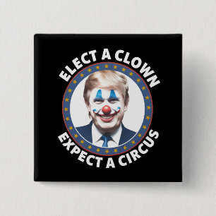 Chapa Cuadrada Elige un payaso, espera un circo política divertid