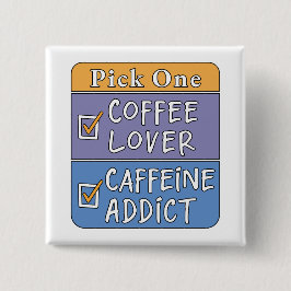 Chapa Cuadrada Elige uno: café o cafeína