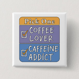 Chapa Cuadrada Elige uno: café o cafeína