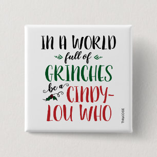 Chapa Cuadrada En un mundo de Grinches sé una Cindy-Lou Who