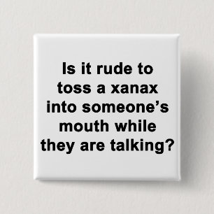 Chapa Cuadrada Es grosero tirar un Xanax...