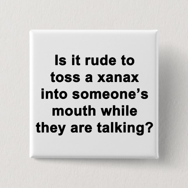 Chapa Cuadrada Es grosero tirar un Xanax... (Anverso)