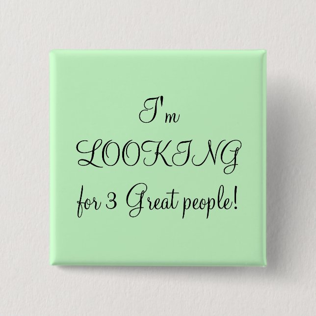 Chapa Cuadrada ¡Estoy buscando a 3 grandes personas! (Anverso)