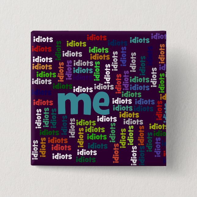 Chapa Cuadrada Estoy completamente rodeado por un grupo de idiota (Anverso)