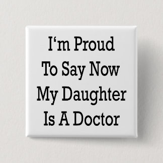 Chapa Cuadrada Estoy Orgulloso De Decir Que Mi Hija Es Médico
