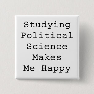 Chapa Cuadrada Estudiar ciencia política me hace feliz