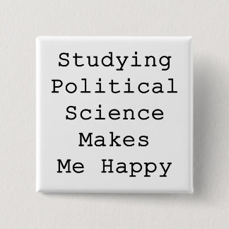 Chapa Cuadrada Estudiar ciencia política me hace feliz