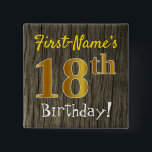 Chapa Cuadrada Faux Wood, Faux Gold 18th Birthday   Custom Name<br><div class="desc">Este sencillo diseño de botón cuadrado muestra un mensaje como "¡Cumpleaños 18 del nombre de pila!", con el "18" que tiene un aspecto falso/imitación de color dorado, sobre un fondo de patrón de madera falso/imitación. El nombre se puede personalizar. Botones como este podrían ser usados por los invitados en una...</div>