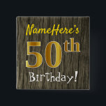 Chapa Cuadrada Faux Wood, Faux Gold 50th Birthday   Custom Name<br><div class="desc">This simple square button design features a message like "NameHere’s 50th Birthday!", with the "50th" having a faux/imitation gold-like coloring look, on a faux/imitation wood pattern background. The name can be customized. Buttons like these could perhaps be worn by guests at a birthday party for somebody who is celebrating their...</div>