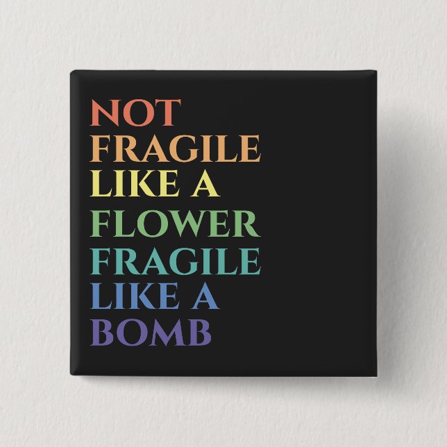 Chapa Cuadrada Fragile like a Bomb T-Shirt (Anverso)