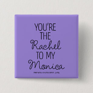 Chapa Cuadrada FRIENDS™ Eres la Rachel para mi Monica
