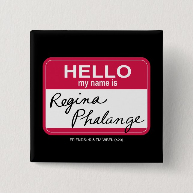 Chapa Cuadrada FRIENDS™ | Hello My Name is Regina Phalange (Anverso)