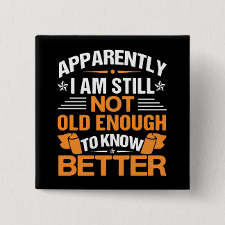 Chapa Cuadrada Funny Aging Quote Apparently Still Not Old Enough