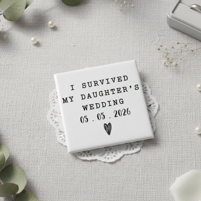 Chapa Cuadrada Funny I Survived My Daughter’s Wedding Quote (Subido por el creador)