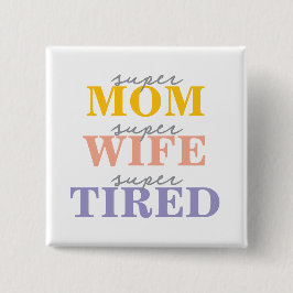 Chapa Cuadrada Funny super mom super wife super tired