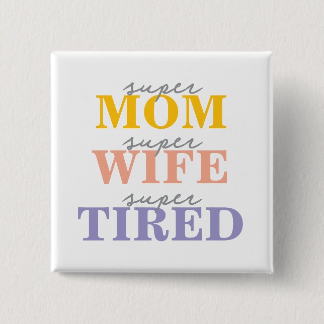 Chapa Cuadrada Funny super mom super wife super tired (Anverso)