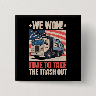 Chapa Cuadrada Ganamos tiempo para sacar la basura Trump 47